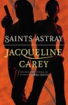 Saints Astray by Jacqueline Carey Saints Astray by Jacqueline Carey