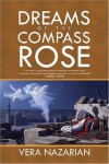 Dreams of the Compass Rose by Vera Nazarian Dreams of the Compass Rose by Vera Nazarian