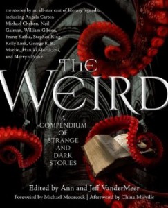 The Weird edited by Ann and Jeff VanderMeer The Weird edited by Ann and Jeff VanderMeer