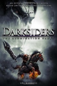 Darksiders: The Abomination Vault by Ari Marmell Darksiders: The Abomination Vault by Ari Marmell
