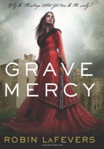 Grave Mercy by Robin LaFevers Grave Mercy by Robin LaFevers