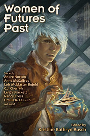 Women of Futures Past edited by Kristine Kathryn Rusch