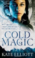 Cold Magic by Kate Elliott