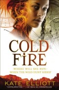 Cold Fire by Kate Elliott