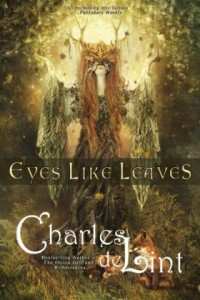 Eyes Like Leaves by Charles de Lint