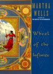 Wheel of the Infinite by Martha Wells