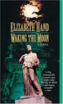 Waking the Moon by Elizabeth Hand