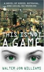 This Is Not A Game by Walter Jon Williams