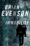 Immobility by Brian Evenson