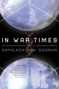In War Times by Kathleen Ann Goonan