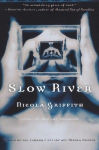 Slow River by Nicola Griffith