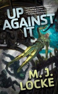 Up Against It by M. J. Locke