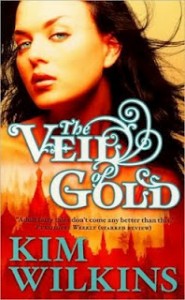 Veil of Gold by Kim Wilkins