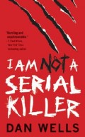 I Am Not a Serial Killer by Dan Wells