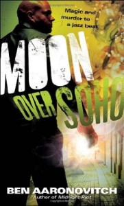 Moon Over Soho by Ben Aaronovitch