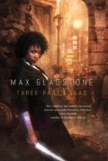 Three Parts Dead by Max Gladstone