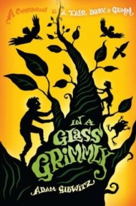 In a Glass Grimmly by Adam Gidwitz