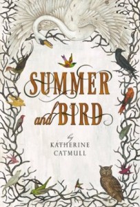 Summer and Bird by Katherine Catmull
