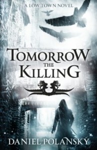 Tomorrow the Killing by Daniel Polansky