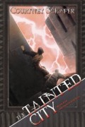 The Tainted City by Courtney Schafer