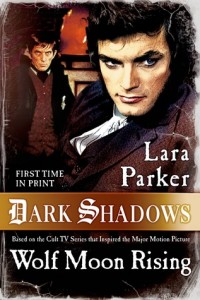 Dark Shadows: Wolf Moon Rising by Lara Parker