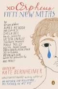 xo Orpheus: Fifty New Myths edited by Kate Berenheimer