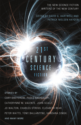 Twenty-First Century Science Fiction edited by David G. Hartwell and Patrick Nielsen Hayden