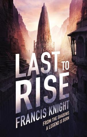 Last to Rise by Francis Knight
