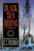 Black Sun Rising by C.S. Friedman