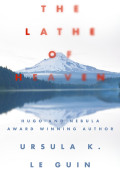 The Lathe of Heaven by Ursula K. Le Guin
