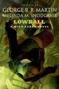 Lowball edited by George R. R. Martin and Melinda M. Snodgrass