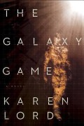 The Galaxy Game by Karen Lord