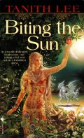 Biting the Sun by Tanith Lee