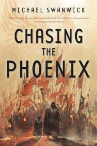 Chasing the Phoenix by Michael Swanwick