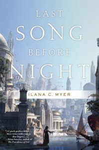 Last Song Before Night by Ilana C. Myer