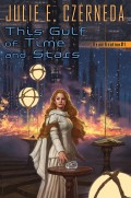 This Gulf of Time and Stars by Julie Czerneda