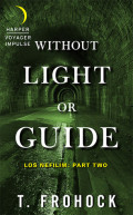 Without Light or Guide by T. Frohock