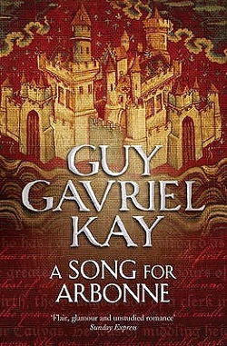 A Song for Arbonne by Guy Gavriel Kay
