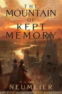 The Mountain of Kept Memory by Rachel Neumeier