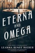 Eterna and Omega by Leanna Renee Hieber