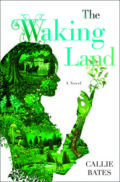 The Waking Land by Callie Bates