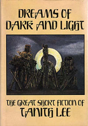 Dreams of Dark and Light by Tanith Lee