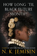 How Long 'til Black Future Month? by N. K. Jemisin