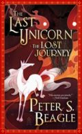 The Last Unicorn: The Lost Journey by Peter S. Beagle