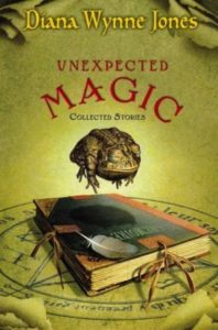 Unexpected Magic: Collected Stories by Diana Wynne Jones