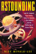 Astounding by Alec Nevala-Lee