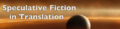 Speculative Fiction in Translation Site Header