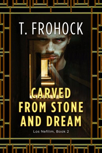 Carved from Stone and Dream by T. Frohock - Book Cover