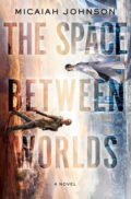 The Space Between Worlds by Micaiah Johnson - Book Cover