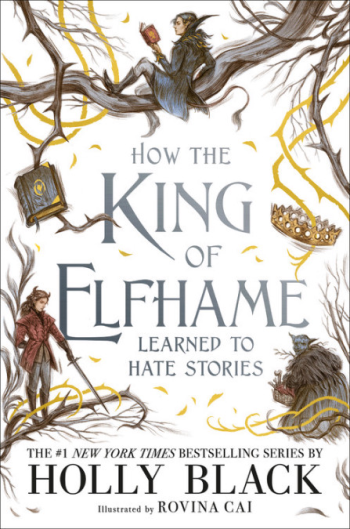 How the King of Elfhame Learned to Hate Stories by Holly Black - Book Cover